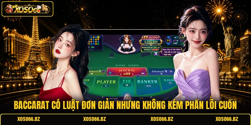 Cách Chơi Baccarat XOSO66 - Đánh Chuẩn, Nhận Thưởng Lớn 1 Baccarat có luật đơn giản nhưng không kém phần lôi cuốn