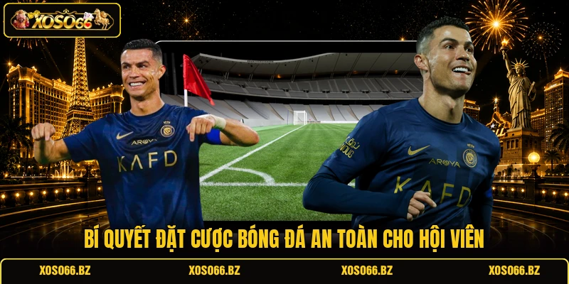 Mẹo Chơi Cá Độ Bóng Đá Dễ Trúng Lớn Chuyên Gia Gợi Ý 3 Bí quyết đặt cược bóng đá an toàn cho hội viên