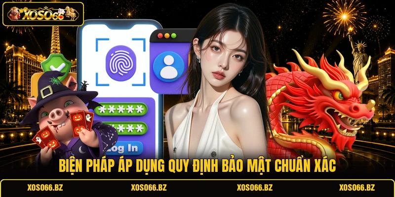 Chính Sách Bảo Mật XOSO66 3 Biện pháp áp dụng quy định bảo mật chuẩn xác