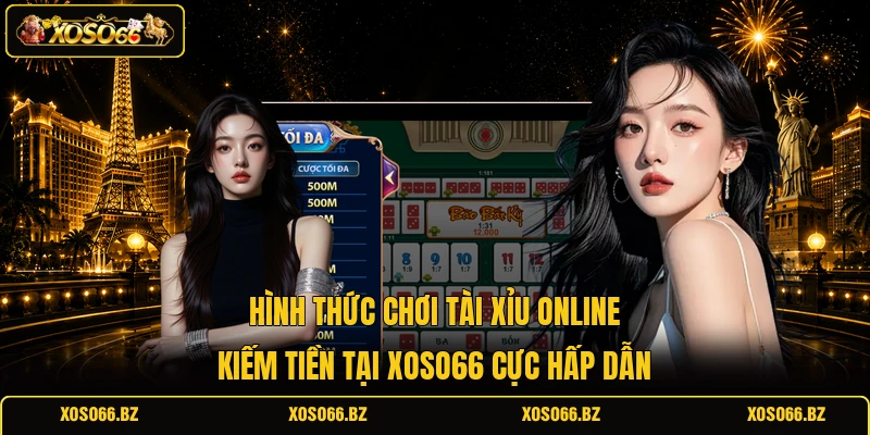 Chơi Tài Xỉu Online Kiếm Tiền Cùng XOSO66 Cực Hấp Dẫn 1 Hình thức chơi tài xỉu online kiếm tiền tại XOSO66 cực hấp dẫn