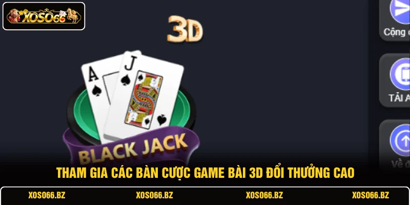 Luckywin XOSO66 3 Tham gia các bàn cược game bài 3D đổi thưởng cao