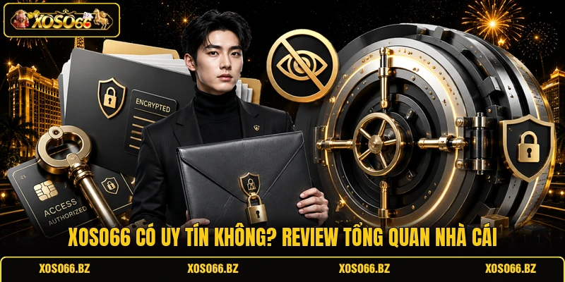 XOSO66 Có Uy Tín Không? Kiểm Chứng Trước Khi Tham Gia 1 XOSO66 có uy tín không? Review tổng quan nhà cái